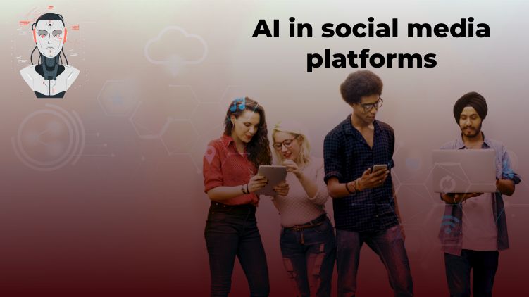 Utilizing AI in social media platforms